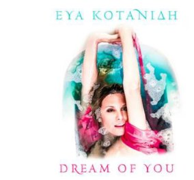 Εύα Κοτανίδη: Ακούστε κι "αγαπήστε" το νέο της single "Dream of you" 