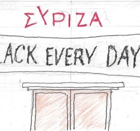 To σκίτσο του KYΡ από το eirinika: ΣΥΡΙΖΑ ... Black Every Day!